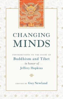 Contributions to the Study of Buddhism and Tibet in Honor of Jeffrey Hopkins: Changing Minds