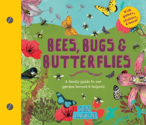 A Family Guide to Our Garden Heroes and Helpers: Bees, Bugs, and Butterflies