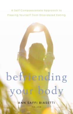 Befriending Your Body: A Self-Compassionate Approach to Freeing Yourself from Disordered Eating