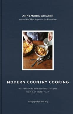 Kitchen Skills and Seasonal Recipes from Salt Water Farm: Modern Country Cooking