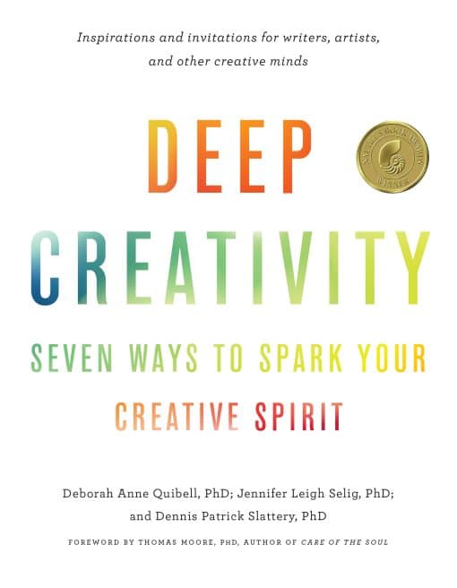Seven Ways to Spark Your Creative Spirit: Deep Creativity