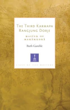 Master of Mahamudra: The Third Karmapa Rangjung Dorje