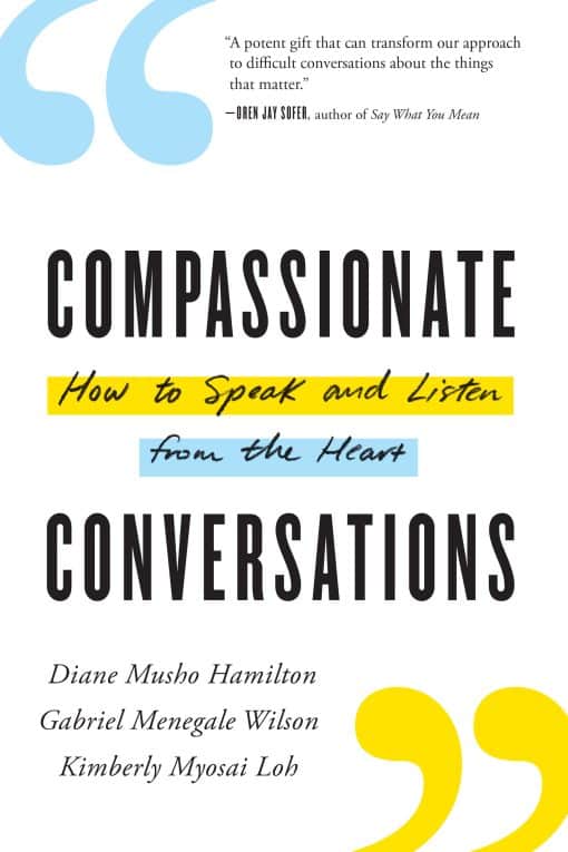 How to Speak and Listen from the Heart: Compassionate Conversations