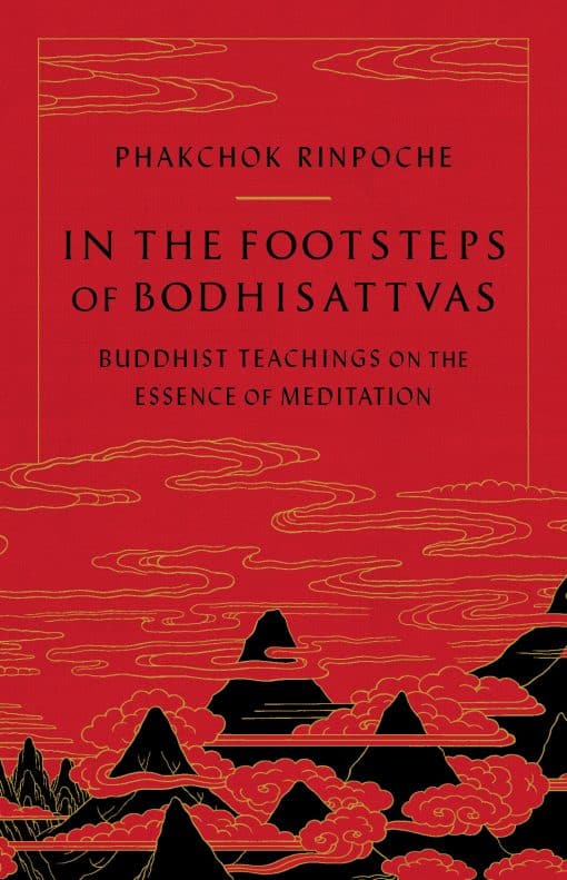 Buddhist Teachings on the Essence of Meditation: In the Footsteps of Bodhisattvas