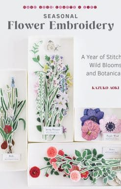 Seasonal Flower Embroidery: A Year of Stitching Wild Blooms and Botanicals