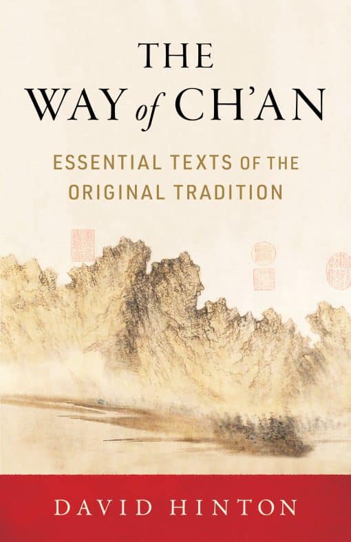 The Way of Ch'an: Essential Texts of the Original Tradition