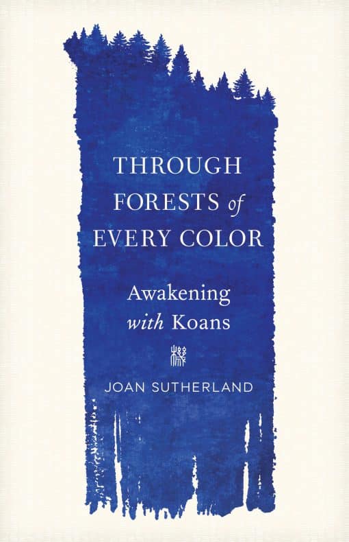 Awakening with Koans: Through Forests of Every Color