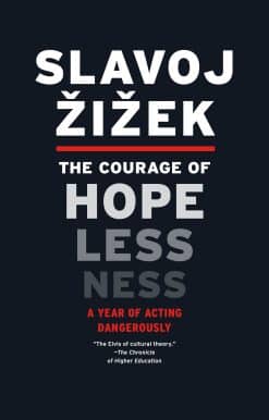 The Courage of Hopelessness: A Year of Acting Dangerously