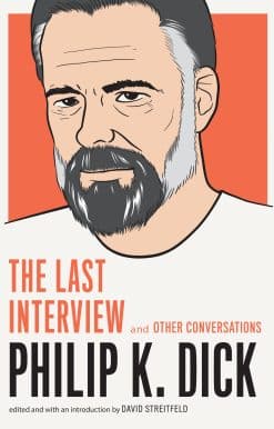 and Other Conversations: Philip K. Dick: The Last Interview