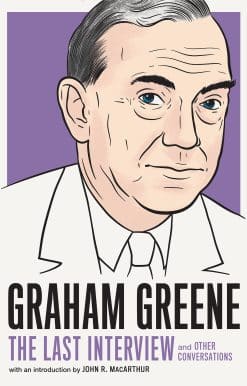 Graham Greene: The Last Interview: and Other Conversations