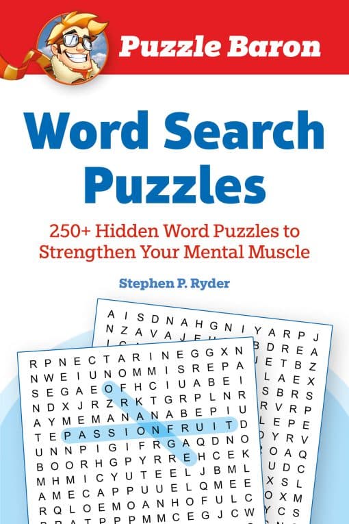 Puzzle Baron's Word Search Puzzles: 250+ Hidden Word Puzzles to Strengthen Your Mental Muscle