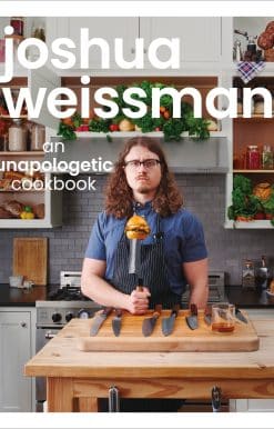 Joshua Weissman: An Unapologetic Cookbook. #1 NEW YORK TIMES BESTSELLER