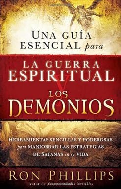 Una guía esencial para la guerra espiritual y los demonios / Everyone's Guide to Demons and Spiritual Warfareis