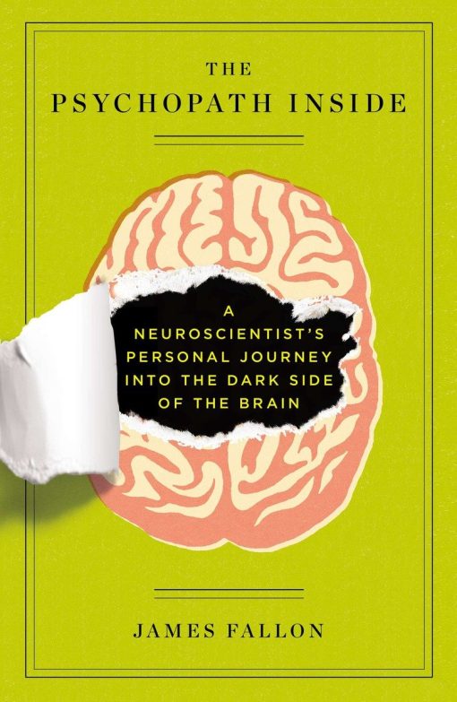 A Neuroscientist's Personal Journey into the Dark Side of the Brain: The Psychopath Inside