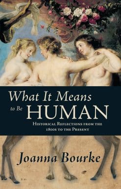What It Means to be Human: Historical Reflections from the 1800s to the Present