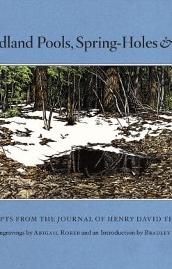 Excerpts from the Journal of Henry David Thoreau: Of Woodland Pools, Spring-Holes and Ditches