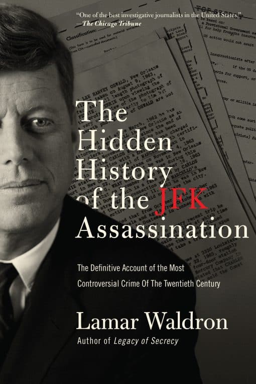 The Hidden History of the JFK Assassination: The Definitive Account of the Most Controversial Crime of the Twentieth Century