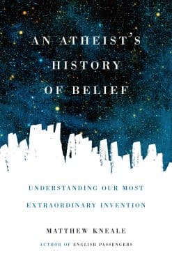 Understanding Our Most Extraordinary Invention: An Atheist's History of Belief