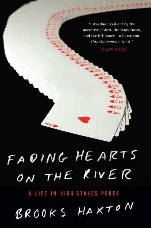 A Life in High-Stakes Poker: Fading Hearts on the River