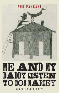 Me and My Daddy Listen to Bob Marley: Novellas and Stories