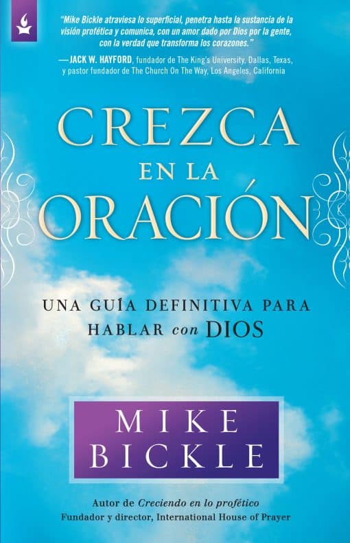 Crezca en la oración: Una guía definitiva para hablar con Dios /  Growing in Pra yer: A Real-Life Guide to Talking with God