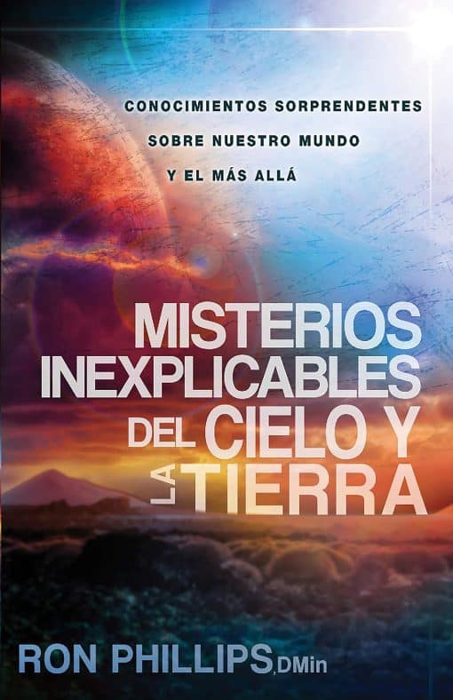 Misterios inexplicables del cielo y la tierra: Claves bíblicas / Unexplained Mys teries of Heaven and Earth