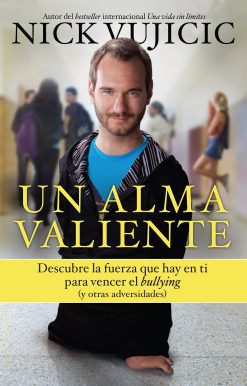 Un alma valiente / Stand Strong: You Can Overcome Bullying (and Other Stuff That Keeps You Down: Descubre la fuerza que hay en ti para vencer el bullying
