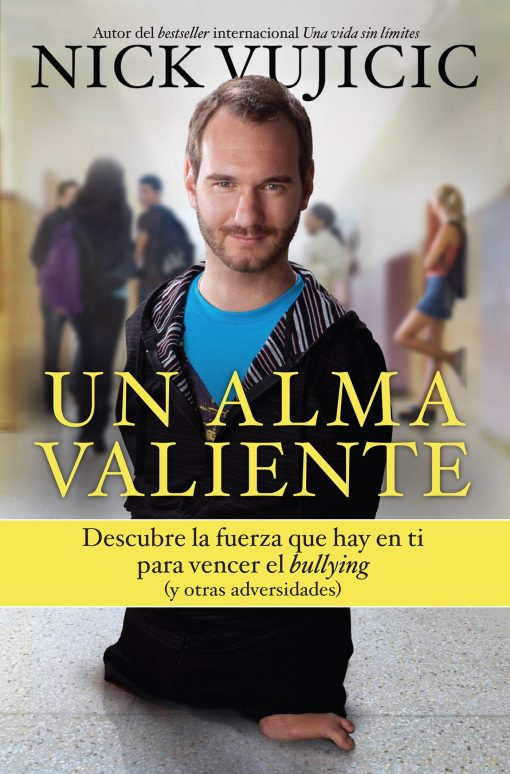 Un alma valiente / Stand Strong: You Can Overcome Bullying (and Other Stuff That Keeps You Down: Descubre la fuerza que hay en ti para vencer el bullying