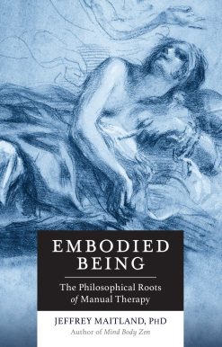 Embodied Being: The Philosophical Roots of Manual Therapy