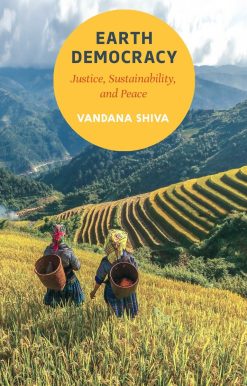 Earth Democracy: Justice, Sustainability, and Peace