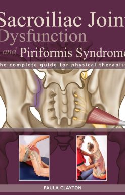 The Complete Guide for Physical Therapists: Sacroiliac Joint Dysfunction and Piriformis Syndrome