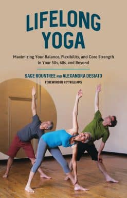 Maximizing Your Balance, Flexibility, and Core Strength in Your 50s, 60s, and Beyond: Lifelong Yoga