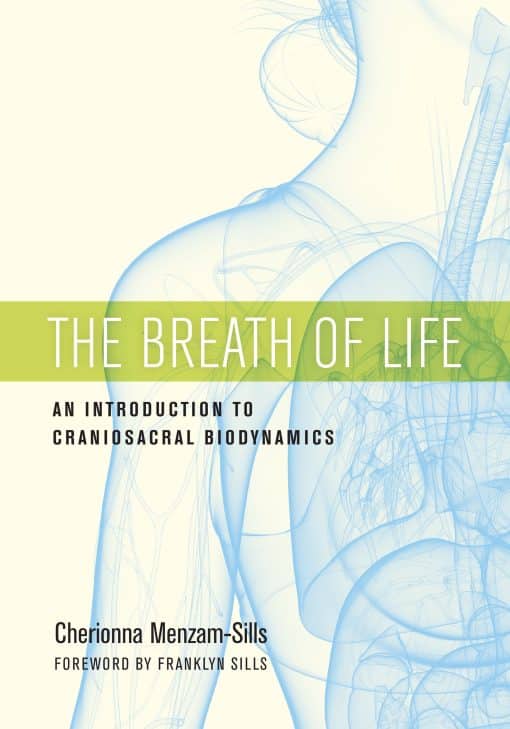 The Breath of Life: An Introduction to Craniosacral Biodynamics