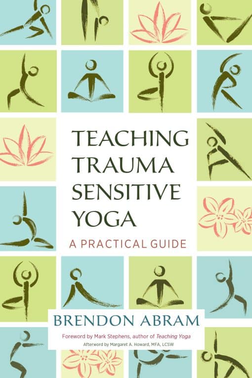 A Practical Guide: Teaching Trauma-Sensitive Yoga