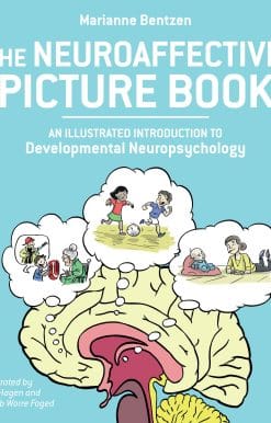 The Neuroaffective Picture Book: An Illustrated Introduction to Developmental Neuropsychology