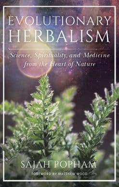 Science, Spirituality, and Medicine from the Heart of Nature: Evolutionary Herbalism