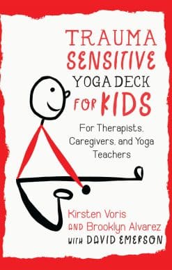 Trauma-Sensitive Yoga Deck for Kids: For Therapists, Caregivers, and Yoga Teachers