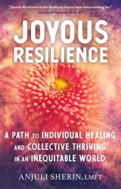 Joyous Resilience: A Path to Individual Healing and Collective Thriving in an Inequitable World
