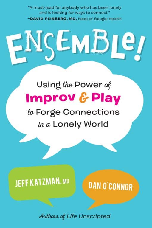 Using the Power of Improv and Play to Forge Connections in a Lonely World: Ensemble!