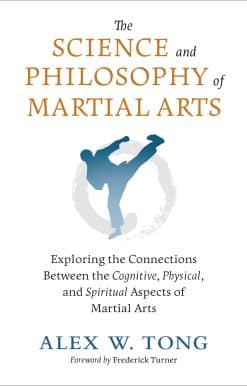 Exploring the Connections Between the Cognitive, Physical, and Spiritual Aspects  of Martial Arts: The Science and Philosophy of Martial Arts