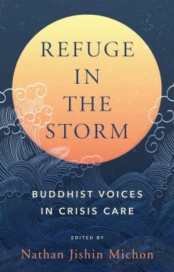 Refuge in the Storm: Buddhist Voices in Crisis Care