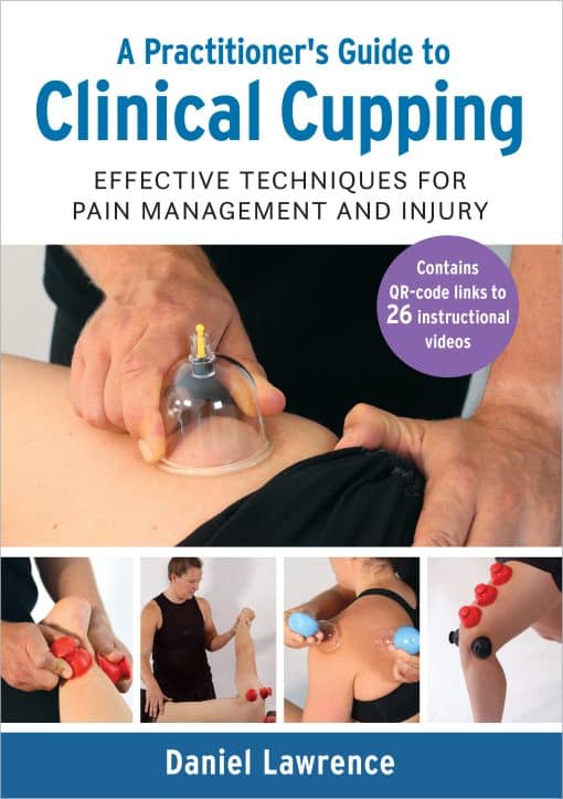 Effective Techniques for Pain Management and Injury: A Practitioner's Guide to Clinical Cupping