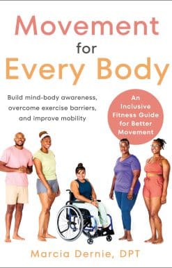 Movement for Every Body: An Inclusive Fitness Guide for Better Movement--Build mind-body awareness, overcome exercise barriers, and improve mobility