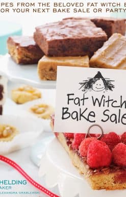 Fat Witch Bake Sale: 67 Recipes from the Beloved Fat Witch Bakery for Your Next Bake Sale or Party: A Baking Book