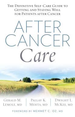 After Cancer Care: The Definitive Self-Care Guide to Getting and Staying Well for Patients after Cancer