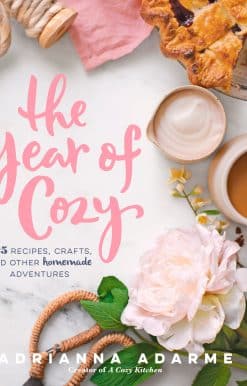 The Year of Cozy: 125 Recipes, Crafts, and Other Homemade Adventures