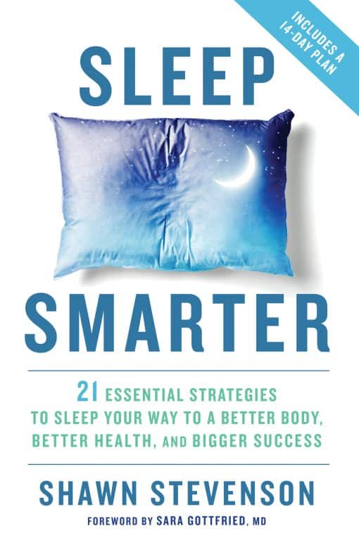 Sleep Smarter: 21 Essential Strategies to Sleep Your Way to A Better Body, Better Health, and Bigger Success: A Longevity Book