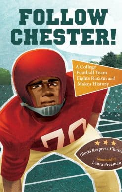 Follow Chester!: A College Football Team Fights Racism and Makes History