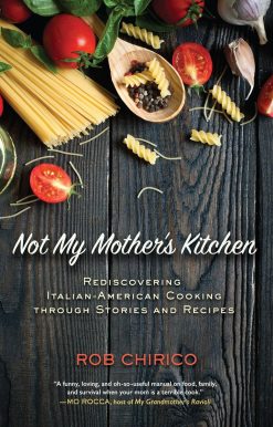 Not My Mother's Kitchen: Rediscovering Italian-American Cooking Through Stories and Recipes