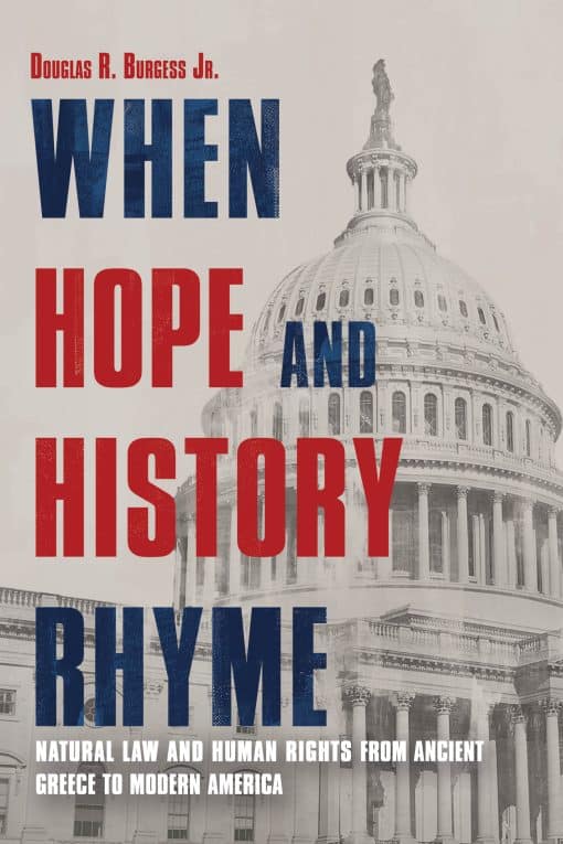Natural Law and Human Rights from Ancient Greece to Modern America: When Hope and History Rhyme